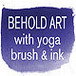 Behold Art with Yoga  Brush Ink Carlton